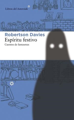 ESPÍRITU FESTIVO CUENTOS DE FANTASMAS | 9788415625629 | DAVIES, ROBERTSON | Llibreria Drac - Llibreria d'Olot | Comprar llibres en català i castellà online