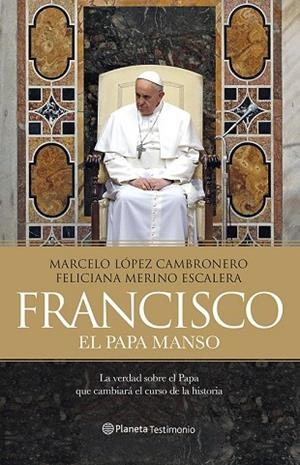 FRANCISCO EL PAPA MANSO | 9788408121442 | LOPEZ, MARCELO; MERINO, FELICIANA | Llibreria Drac - Llibreria d'Olot | Comprar llibres en català i castellà online