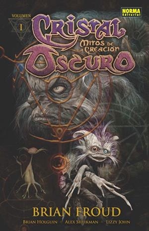 CRISTAL OSCURO: MITOS DE LA CREACIÓN 1 | 9788467913781 | FROUD, BRIAN; HOLGUIN, BRIAN; SHEIKMAN, ALEX; LIZZY, JOHN | Llibreria Drac - Llibreria d'Olot | Comprar llibres en català i castellà online