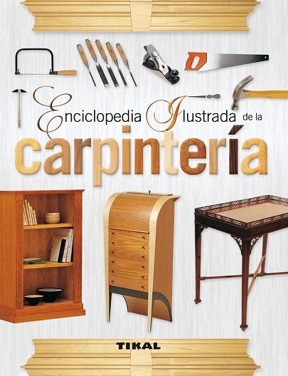 ENCICLOPEDIA ILUSTRADA DE LA CARPINTERÍA | 9788499281827 | PALAMARTSCHUK, DOREEN/WOODLAND, ELIZABETH | Llibreria Drac - Llibreria d'Olot | Comprar llibres en català i castellà online