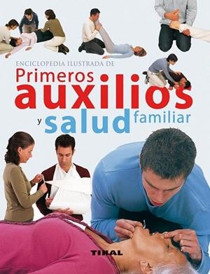 ENCICLOPEDIA ILUSTRADA DE PRIMEROS AUXILIOS Y SALUD FAMILIAR | 9788499281834 | Llibreria Drac - Llibreria d'Olot | Comprar llibres en català i castellà online