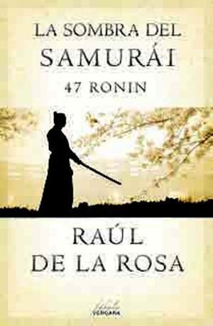 SOMBRA DEL SAMURAI 47 RONIN, LA | 9788415420675 | DE LA ROSA, RAUL | Llibreria Drac - Librería de Olot | Comprar libros en catalán y castellano online