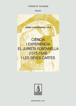 CIÈNCIA I EXPERIÈNCIA. EL JURISTA FONTANELLA (1575-1649) I LES SEVES CARTES | 9788499752686 | CAPDEFERRO, JOSEP | Llibreria Drac - Llibreria d'Olot | Comprar llibres en català i castellà online