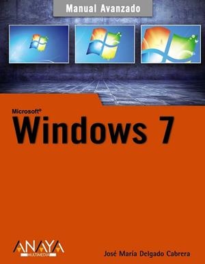 MICROSOFT WINDOWS 7 | 9788441526563 | DELGADO, JOSE MARIA | Llibreria Drac - Llibreria d'Olot | Comprar llibres en català i castellà online