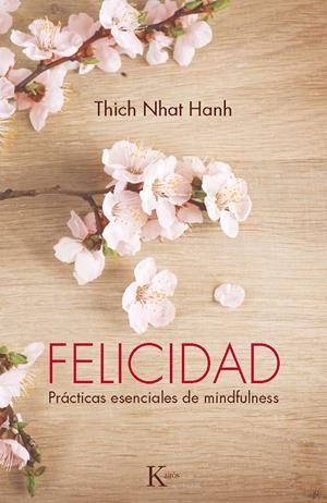 FELICIDAD: PRACTICAS ESENCIALES DE MINDFULNESS | 9788499883144 | HANH, THICH NHAT | Llibreria Drac - Llibreria d'Olot | Comprar llibres en català i castellà online