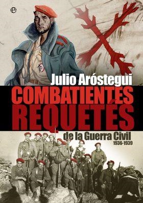 COMBATIENTES REQUETES DE LA GUERRA CIVIL 1936 - 1939 | 9788499709758 | AROSTEGUI, JULIO | Llibreria Drac - Llibreria d'Olot | Comprar llibres en català i castellà online