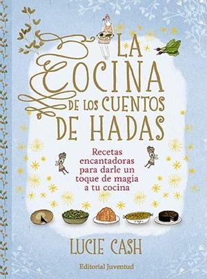 COCINA DE LOS CUENTOS DE HADAS, LA | 9788426140197 | CASH, LUCIE | Llibreria Drac - Llibreria d'Olot | Comprar llibres en català i castellà online