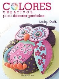 COLORES CREATIVOS PARA DECORAR PASTELES | 9788426140159 | SMITH, LINDY | Llibreria Drac - Llibreria d'Olot | Comprar llibres en català i castellà online