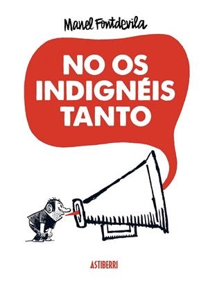 NO OS INDIGNÉIS TANTO | 9788415685340 | FONTDEVILA, MANEL | Llibreria Drac - Librería de Olot | Comprar libros en catalán y castellano online