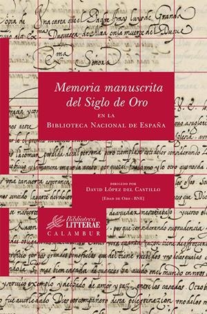 MEMORIA MANUSCRITA DEL SIGLO DE ORO EN LA BIBLIOTECA NACIONAL DE ESPAÑA | 9788483592533 | LÓPEZ, DAVID | Llibreria Drac - Llibreria d'Olot | Comprar llibres en català i castellà online