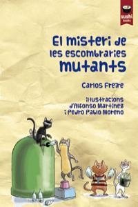 MISTERI DE LES ESCOMBRARIES MUTANTS, EL | 9788415920168 | FREIRE, CARLOS | Llibreria Drac - Librería de Olot | Comprar libros en catalán y castellano online