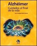 ALZHEIMER. CUIDADOS AL FINAL DE LA VIDA | 9788493467876 | MARTIN, JUAN SANTIAGO | Llibreria Drac - Llibreria d'Olot | Comprar llibres en català i castellà online