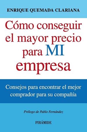 CÓMO CONSEGUIR EL MAYOR PRECIO PARA MI EMPRESA | 9788436829853 | QUEMADA, ENRIQUE | Llibreria Drac - Llibreria d'Olot | Comprar llibres en català i castellà online