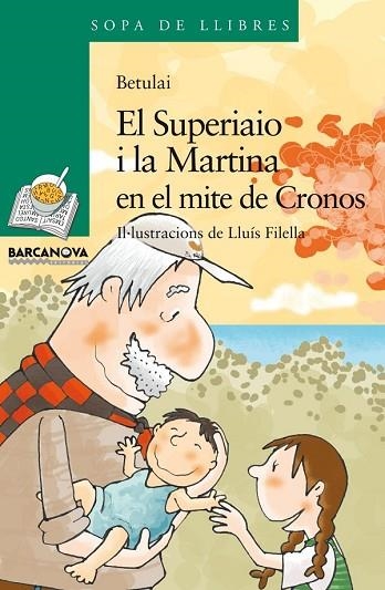 SUPERIAIO I LA MARTINA EN EL MITE DE CRONOS, EL | 9788448924997 | BETULAI | Llibreria Drac - Llibreria d'Olot | Comprar llibres en català i castellà online