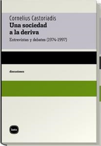 UNA SOCIEDAD A LA DERIVA | 9788460983613 | CASTORIADIS, CORNELIUS | Llibreria Drac - Llibreria d'Olot | Comprar llibres en català i castellà online