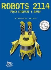 ROBOTS 2114 PARA MONTAR Y JUGAR | 9788494003295 | GWYNNE, ALEXANDER | Llibreria Drac - Llibreria d'Olot | Comprar llibres en català i castellà online