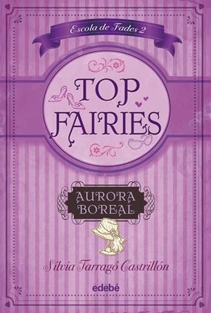 AURORA BOREAL (TOP FAIRIES: ESCOLA DE FADES 2) | 9788468308555 | TARRAGÓ, SILVIA | Llibreria Drac - Llibreria d'Olot | Comprar llibres en català i castellà online