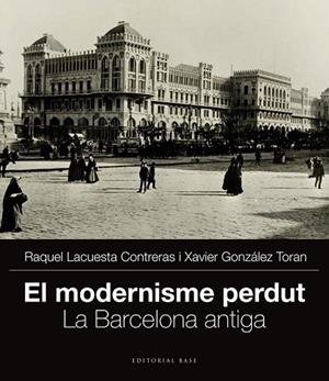 MODERNISME PERDUT, EL | 9788415711704 | GONZÁLEZ, XAVIER ; LACUESTA, RAQUEL | Llibreria Drac - Llibreria d'Olot | Comprar llibres en català i castellà online