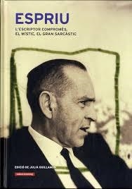 ESPRIU: L'ESCRIPTOR COMPROMÈS, EL MÍSTIC, EL GRAN SARCÀSTIC | 9788415863717 | GUILLAMON, JULIA | Llibreria Drac - Llibreria d'Olot | Comprar llibres en català i castellà online