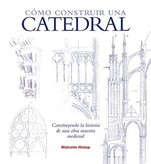 CÓMO CONSTRUIR UNA CATEDRAL | 9788446038474 | HISLOP, MALCOLM | Llibreria Drac - Llibreria d'Olot | Comprar llibres en català i castellà online