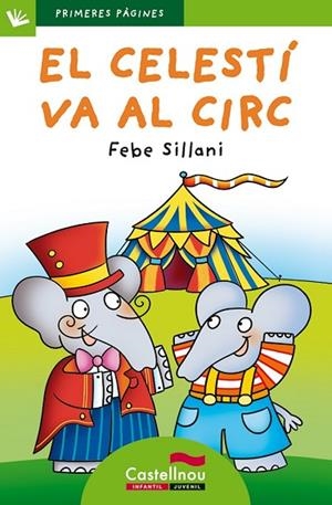 CELESTÍ VA AL CIRC, EL (LLETRA PAL) | 9788415206767 | SILLANI, FEBE | Llibreria Drac - Llibreria d'Olot | Comprar llibres en català i castellà online