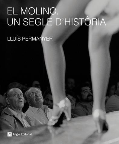 MOLINO, EL. UN SEGLE D'HISTORIA | 9788492758210 | PERMANYER, LLUIS | Llibreria Drac - Llibreria d'Olot | Comprar llibres en català i castellà online