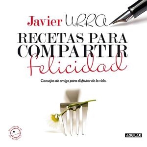 RECETAS PARA COMPARTIR FELICIDAD | 9788403100695 | URRA, JAVIER | Llibreria Drac - Llibreria d'Olot | Comprar llibres en català i castellà online