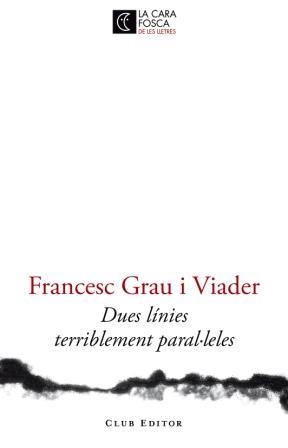 DUES LINIES TERRIBLEMENT PARAL·LELES | 9788473291446 | GRAU, FRANCESC | Llibreria Drac - Llibreria d'Olot | Comprar llibres en català i castellà online