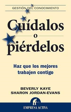 CUIDALOS O PIERDELOS | 9788492452200 | KAYE, BEVERLY;JORDAN EVANS, SHARON | Llibreria Drac - Llibreria d'Olot | Comprar llibres en català i castellà online