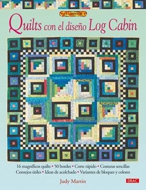 QUILTS CON EL DISEÑO LOG CABIN | 9788498740745 | MARTIN, JUDY | Llibreria Drac - Llibreria d'Olot | Comprar llibres en català i castellà online