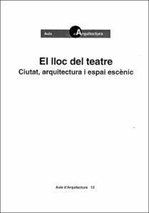 LLOC DE TEATRE CUITAT, ARQUITECTURA I ESPAI ESCENI | 9788483011805 | GRAELLS, ANTONI RAMON | Llibreria Drac - Llibreria d'Olot | Comprar llibres en català i castellà online