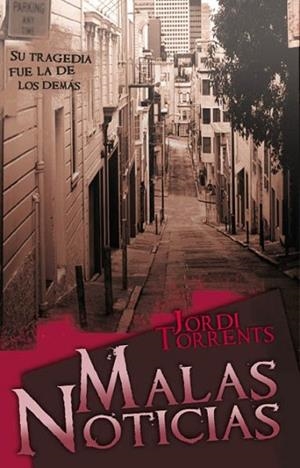 MALAS NOTICIAS | 9788492726073 | TORRENTS, JORDI | Llibreria Drac - Librería de Olot | Comprar libros en catalán y castellano online