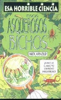 ESOS ASQUEROSOS BICHOS. ESA HORRIBLE CIENCIA... | 9788427220591 | ARNOLD, NICK | Llibreria Drac - Llibreria d'Olot | Comprar llibres en català i castellà online