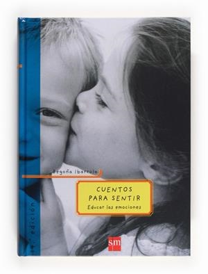 CUENTOS PARA SENTIR EDUCAR LAS EMOCIONES | 9788434894129 | IBARROLA, BEGOÑA | Llibreria Drac - Llibreria d'Olot | Comprar llibres en català i castellà online