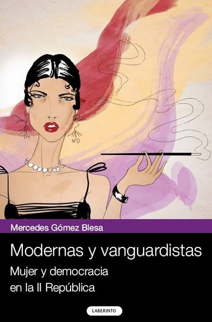 MODERNAS Y VANGUARDISTAS. MUJER Y DEMOCRACIA EN LA II REPUBL | 9788484833222 | GOMEZ, MERCEDES | Llibreria Drac - Llibreria d'Olot | Comprar llibres en català i castellà online