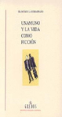 UNAMUNO Y LA VIDA COMO FICCION | 9788424919917 | RUBIA PRADO, FRANCISCO LA | Llibreria Drac - Llibreria d'Olot | Comprar llibres en català i castellà online