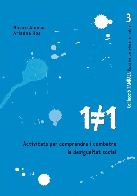 1=1 ACTIVITATS PER COMPRENDRE I COMBATRE LA DESIGUALTAT SOCI | 9788478277124 | ALONSO, RICARD;ROS, ARIADNA | Llibreria Drac - Llibreria d'Olot | Comprar llibres en català i castellà online