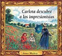 CARLOTA DESCUBRE A LOS IMPRESIONISTAS | 9788488061805 | MAYHEW, JAME | Llibreria Drac - Llibreria d'Olot | Comprar llibres en català i castellà online