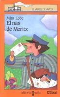 NAS DE MORITZ, EL | 9788476290002 | LOBE, MIRA | Llibreria Drac - Llibreria d'Olot | Comprar llibres en català i castellà online