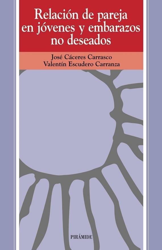 RELACION DE PAREJAS EN JOVENES Y EMBARAZOS NO DESEADOS | 9788436808445 | CACERES CARRASCO, JOSE | Llibreria Drac - Llibreria d'Olot | Comprar llibres en català i castellà online