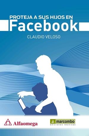 PROTEJA A SUS HIJOS EN FACEBOOK | 9788426720979 | VELOSO, CLAUDIO | Llibreria Drac - Llibreria d'Olot | Comprar llibres en català i castellà online