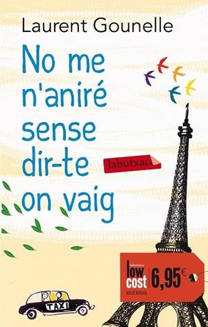 NO ME N'ANIRÉ SENSE DIR-TE ON VAIG | 9788499307961 | GOUNELLE, LAURENT | Llibreria Drac - Llibreria d'Olot | Comprar llibres en català i castellà online