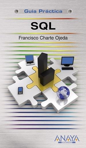 SQL (GUIA PRACTICA) | 9788441526082 | CHARTE OJEDA, FRANCISCO | Llibreria Drac - Llibreria d'Olot | Comprar llibres en català i castellà online