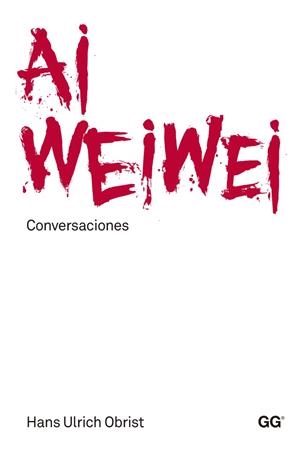 AI WEI WEI: CONVERSACIONES | 9788425225543 | OBRIST, HANS ULRICH | Llibreria Drac - Llibreria d'Olot | Comprar llibres en català i castellà online