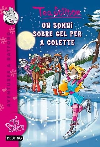 SOMNI SOBRE GEL PER A COLETTE, UN ( TEA SISTERS 10 ) | 9788490573341 | STILTON, TEA | Llibreria Drac - Llibreria d'Olot | Comprar llibres en català i castellà online