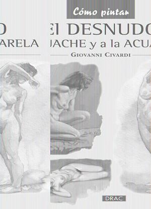 DESNUDO AL GOUACHE Y A LA ACUARELA, EL | 9788498743746 | CIVARDI, GIOVANNI | Llibreria Drac - Llibreria d'Olot | Comprar llibres en català i castellà online