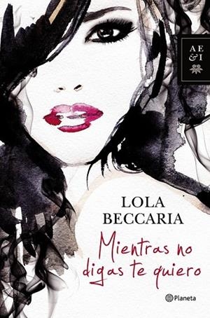 MIENTRAS NO DIGAS TE QUIERO | 9788408122937 | BECCARIA, LOLA | Llibreria Drac - Llibreria d'Olot | Comprar llibres en català i castellà online