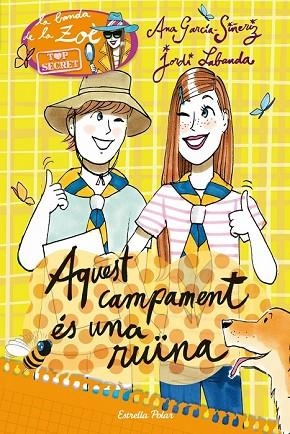 AQUEST CAMPAMENT ÉS UNA RUÏNA ( LA BANDA DE LA ZOE TOP SECRET 3) | 9788490573327 | GARCÍA-SIÑERIZ, ANA | Llibreria Drac - Llibreria d'Olot | Comprar llibres en català i castellà online