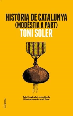 HISTÒRIA DE CATALUNYA MODÈSTIA A PART | 9788466418225 | SOLER, TONI | Llibreria Drac - Librería de Olot | Comprar libros en catalán y castellano online