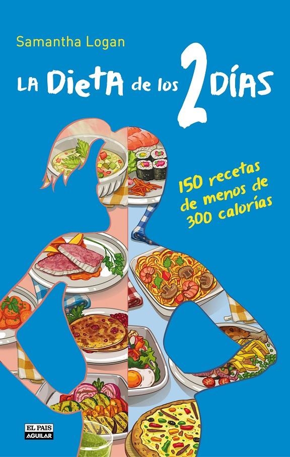 DIETA DE LOS 2 DÍAS, LA. 150 RECETAS DE MENOS DE 300 CALORIAS | 9788403513853 | LOGAN, SAMANTHA | Llibreria Drac - Llibreria d'Olot | Comprar llibres en català i castellà online